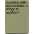 Modeling With Mathematics: A Bridge To Algebra Ii