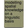 Modelling Spatial Knowledge on a Linguistic Basis door etc.