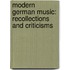 Modern German Music: Recollections and Criticisms