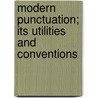 Modern Punctuation; Its Utilities and Conventions door Jr. Summey George