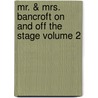 Mr. & Mrs. Bancroft on and Off the Stage Volume 2 door Squire Bancroft
