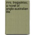 Mrs. Tregaskiss; A Novel of Anglo-Australian Life