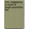 Mrs. Tregaskiss; A Novel of Anglo-Australian Life door Mrs Campbell Praed