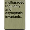 Multigraded Regularity And Asymptotic Invariants. door Victor Lozovanu