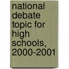 National Debate Topic for High Schools, 2000-2001 door United States Government