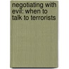 Negotiating with Evil: When to Talk to Terrorists door Mitchell B. Reiss
