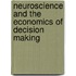 Neuroscience and the Economics of Decision Making