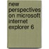 New Perspectives On Microsoft Internet Explorer 6