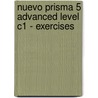 Nuevo Prisma 5 Advanced Level C1 - Exercises door Nuevo Prisma Team