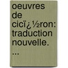 Oeuvres De Cicï¿½Ron: Traduction Nouvelle. ... door Marcus Tullius Cicero