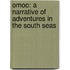 Omoo: a Narrative of Adventures in the South Seas
