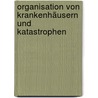 Organisation von Krankenhäusern und Katastrophen door Arne Jansch