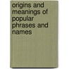 Origins and Meanings of Popular Phrases and Names door Basil Hargrave