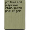 Pm Tales And Plays Level 21&22 Mixed Pack X6 Gold door Jenny Giles