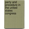 Party And Procedure In The United States Congress door Jacob R. Straus