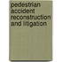 Pedestrian Accident Reconstruction And Litigation