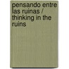 Pensando entre las ruinas / Thinking in the Ruins door Michael Hodges
