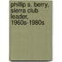Phillip S. Berry, Sierra Club Leader, 1960s-1980s