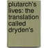 Plutarch's Lives: the Translation Called Dryden's