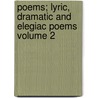 Poems; Lyric, Dramatic and Elegiac Poems Volume 2 door Matthew Arnold