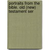 Portraits from the Bible. Old (New) Testament Ser door Ashton Oxenden