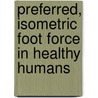 Preferred, Isometric Foot Force In Healthy Humans door Robert S. Giachetti