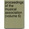 Proceedings Of The Musical Association (Volume 6) door Musical Association (Great Britain)