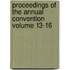Proceedings of the Annual Convention Volume 13-16