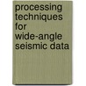 Processing Techniques for Wide-angle Seismic Data by Hassan Masoomzadeh