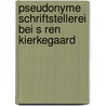 Pseudonyme Schriftstellerei Bei S Ren Kierkegaard door Conrad Stange