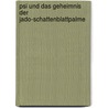 Psi und das Geheimnis der Jado-Schattenblattpalme door Carole Enz