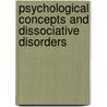 Psychological Concepts And Dissociative Disorders by Dave Klein