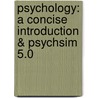 Psychology: A Concise Introduction & Psychsim 5.0 by Thomas Ludwig