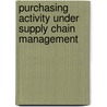 Purchasing Activity Under Supply Chain Management by Shivanand Hebbal