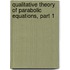 Qualitative Theory of Parabolic Equations, Part 1