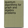Quantum Algorithms for Graph and Algebra Problems door Sebastian Dörn