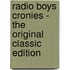 Radio Boys Cronies - The Original Classic Edition