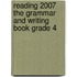 Reading 2007 the Grammar and Writing Book Grade 4