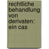 Rechtliche Behandlung Von Derivaten: Ein Cas door Julian Roberts