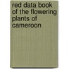 Red Data Book of the Flowering Plants of Cameroon by Martin Cheek
