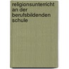 Religionsunterricht an der berufsbildenden Schule door Jochen Sautermeister