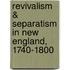 Revivalism & Separatism in New England, 1740-1800