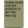 Riester-Rente Und Die Reaktion in Der Bev Lkerung by Caroline Anker