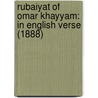 Rubaiyat of Omar Khayyam: In English Verse (1888) by Omar Khayyâm