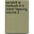 Sanskrit-W Rterbuch In K Rzerer Fassung, Volume 3