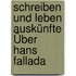 Schreiben Und Leben Auskünfte Über Hans Fallada