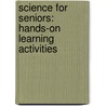 Science for Seniors: Hands-On Learning Activities door Gloria Hoffner
