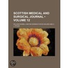 Scottish Medical And Surgical Journal (Volume 12) door William [Russell