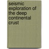 Seismic Exploration Of The Deep Continental Crust door Wolfgang Rabbel