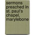 Sermons Preached In St. Paul's Chapel, Marylebone